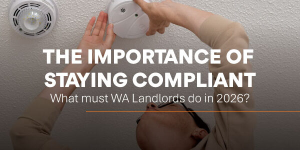 The importance of staying compliant – Western Australia landlord compliance 2026 with Real Property WA for lease sign and property vehicle